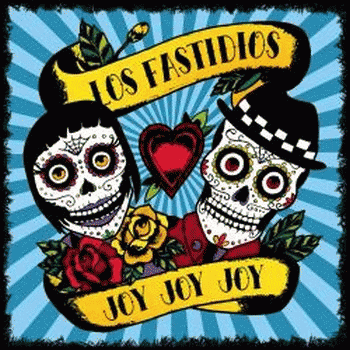 Los Fastidios : Joy Joy Joy